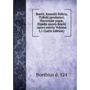   Boetii opera omnia Volume t.1 (Latin Edition) Boethius d. 524 Books