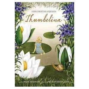  Thumbelina / Hans Christian Andersen ; retold by Brian 