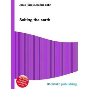  Salting the earth Ronald Cohn Jesse Russell Books