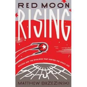   That Ignited the Space Age [Hardcover]: Matthew Brzezinski: Books