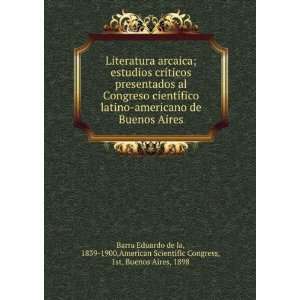   Congress, 1st, Buenos Aires, 1898 Barra Eduardo de la: Books