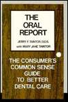 Oral Report The Consumers Common Sense Guide to Better Dental Care 