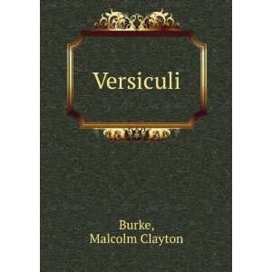  Versiculi: Malcolm Clayton Burke: Books