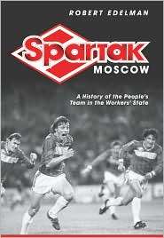 Spartak Moscow The Peoples Team in the Workers State, (0801447429 
