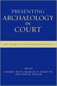 Presenting Archaeology in Court Legal Strategies for Protecting 