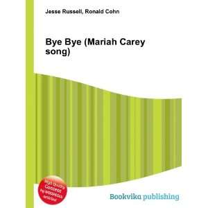  Bye Bye (Mariah Carey song) Ronald Cohn Jesse Russell 