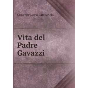Vita del Padre Gavazzi: Giuseppe Maria Campanella:  Books