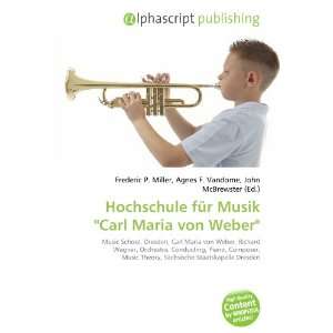   : Hochschule für Musik Carl Maria von Weber (9786134096348): Books