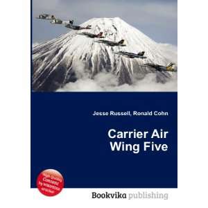  Carrier Air Wing Five Ronald Cohn Jesse Russell Books