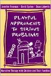 Playful Approaches to Serious Problems Narrative Therapy with 
