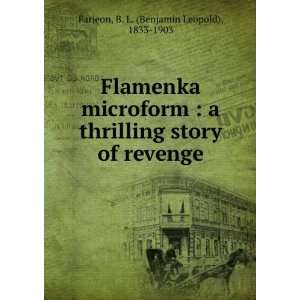 Flamenka microform  a thrilling story of revenge B. L. (Benjamin 
