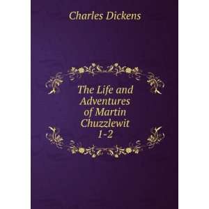  Life and Adventures of Martin Chuzzlewit. 1 2 Charles Dickens Books