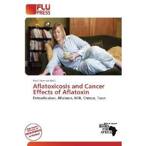   and Cancer Effects of Aflatoxin (9786200800169): Gerd Numitor: Books
