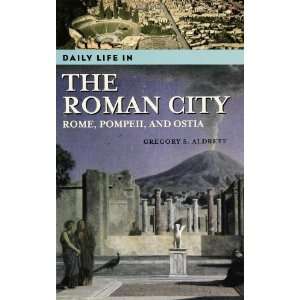  Daily Life in the Roman City Rome, Pompeii, and Ostia 