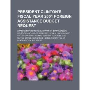 President Clintons fiscal year 2001 foreign assistance budget request 