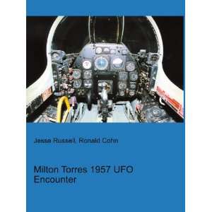  Milton Torres 1957 UFO Encounter Ronald Cohn Jesse 