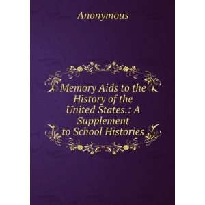  Memory Aids to the History of the United States. A 