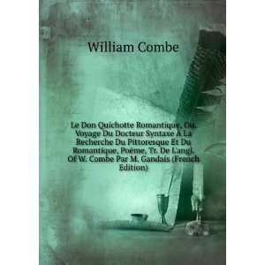   . Of W. Combe Par M. Gandais (French Edition): William Combe: Books