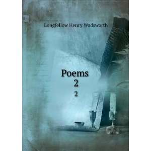  Poems . 2 Longfellow Henry Wadsworth Books