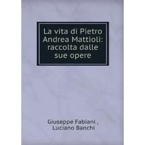   : raccolta dalle sue opere: Luciano Banchi Giuseppe Fabiani : Books