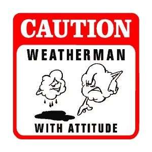  CAUTION WEATHERMAN weather forcast joke sign