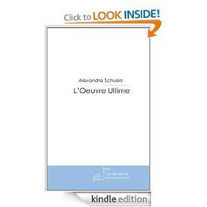 Oeuvre Ultime (French Edition) Alexandre Schuers  