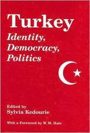Turkey Identity, Democracy, Politics, (0714647187), Sylvia Kedourie 