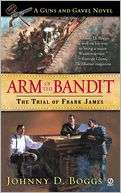 Arm of the Bandit The Trial of Frank James