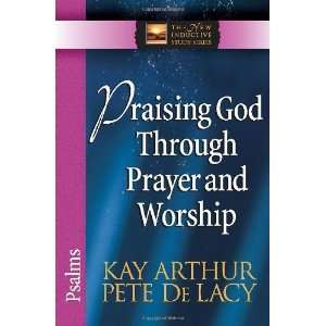  Praising God Through Prayer and Worship: Psalms (The New 