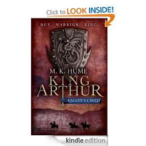 King Arthur Dragons Child Book One (King Arthur Trilogy 1) M. K 