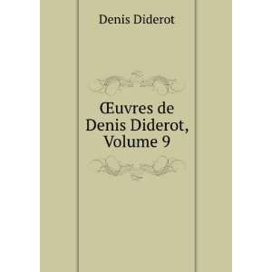   Denis Diderot, Volume 9 Jacques AndrÃ© Naigeon Denis Diderot Books