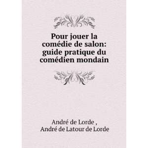   ©dien mondain AndrÃ© de Latour de Lorde AndrÃ© de Lorde  Books