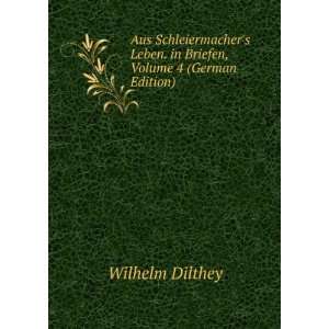   Leben. in Briefen, Volume 4 (German Edition): Wilhelm Dilthey: Books
