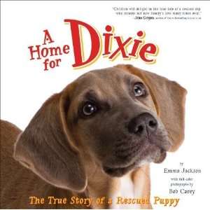   Home for Dixie The True Story of a Rescued Puppy Undefined Books