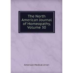  The North American Journal of Homeopathy, Volume 30 American 