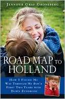 Road Map to Holland How I Jennifer Graf Groneberg