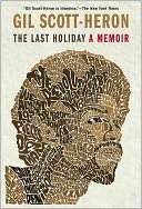   The Last Holiday A Memoir by Gil Scott Heron 