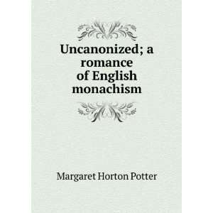   romance of English monachism Margaret Horton Potter Books