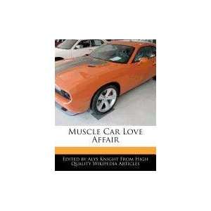  Muscle Car Love Affair (9781241717131): Alys Knight: Books