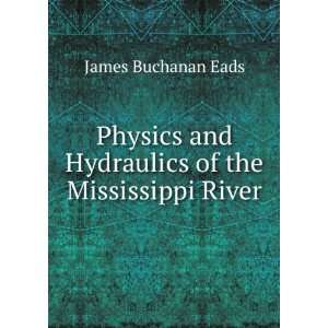   and Hydraulics of the Mississippi River James Buchanan Eads Books