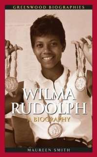   Wilma Rudolph A Biography by Maureen Margaret Smith 