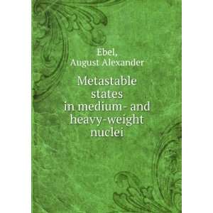   in medium  and heavy weight nuclei. August Alexander Ebel Books
