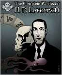 The Complete Works of H.P. H. P. Lovecraft