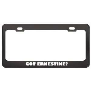 Got Ernestine? Nationality Country Black Metal License Plate Frame 