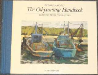 The Oil painting Handbook, Learning from the Masters by Ettore Maiotti