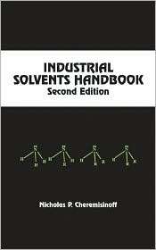Industrial Solvents Handbook, Revised And Expanded, (0824740335 