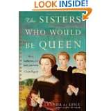 The Sisters Who Would Be Queen Mary, Katherine, and Lady Jane Grey A 