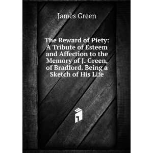   Green, of Bradford. Being a Sketch of His Life James Green Books