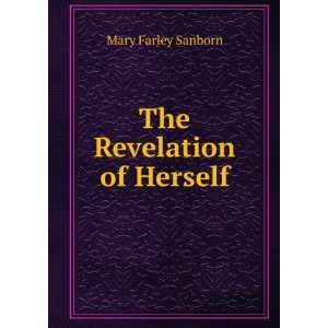  The Revelation of Herself Mary Farley Sanborn Books