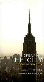 Speak of the City Poems of New York, (0231140657), Stephen Wolf 
